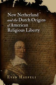 Hardcover New Netherland and the Dutch Origins of American Religious Liberty Book