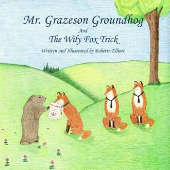 Paperback Mr. Grazeson Groundhog And The Wily Fox Trick Book