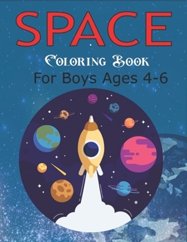 Paperback Space Coloring Book for Boys Ages 4-6: Explore, Fun with Learn and Grow, Fantastic Outer Space Coloring with Planets, Astronauts, Space Ships, Rockets Book