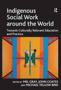Paperback Indigenous Social Work around the World: Towards Culturally Relevant Education and Practice Book