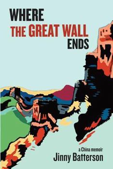 Paperback Where the Great Wall Ends: A China Memoir Book