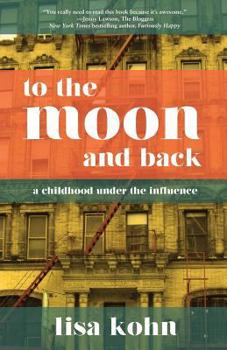 Paperback To the Moon and Back: A Childhood Under the Influence Book