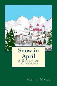 Paperback Snow in April: A Story of Concordia Book