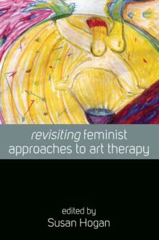 Paperback Revisiting Feminist Approaches to Art Therapy Book