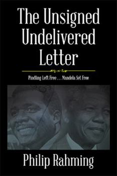 Paperback The Unsigned, Undelivered Letter: Pindling Left Free . . . Mandela Set Free Book