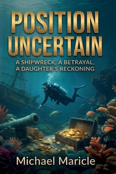 Paperback Position Uncertain: A Shipwreck, A Betrayal, A Daughter's Reckoning Book