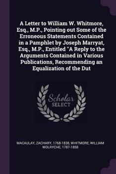 Paperback A Letter to William W. Whitmore, Esq., M.P., Pointing Out Some of the Erroneous Statements Contained in a Pamphlet by Joseph Marryat, Esq., M.P., Enti Book