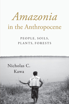 Paperback Amazonia in the Anthropocene: People, Soils, Plants, Forests Book