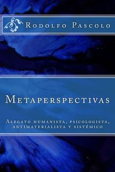 Paperback Metaperspectivas: Alegato humanista, psicologista, antimaterialista y sistémico [Spanish] Book