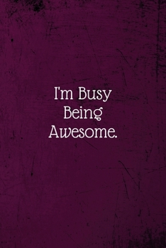 Paperback I'm Busy Being Awesome.: Coworker Notebook (Funny Office Journals)- Lined Blank Notebook Journal Book