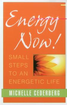 Paperback Energy Now!: Small Steps to an Energetic Life Book