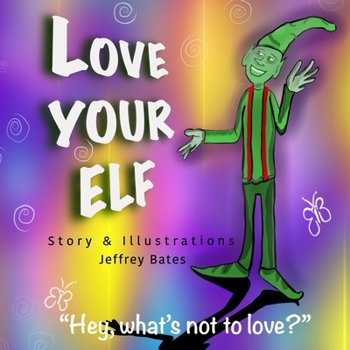 Paperback Love Your Elf: Hey, what's not to love?! Book