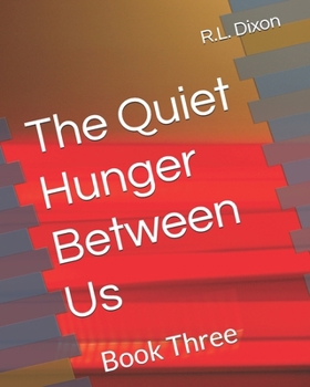 Paperback The Quiet Hunger Between Us: Book Three Book
