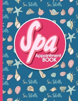 Spa Appointment Book : 4 Columns Appointment Book, Appointment Reminder Notepad, Daily Appointment Organizer, Cute Sea Shells Cover