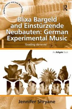 Hardcover Blixa Bargeld and Einstürzende Neubauten: German Experimental Music: 'Evading do-re-mi' Book