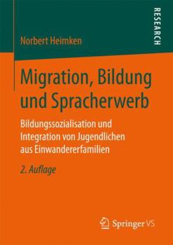 Paperback Migration, Bildung Und Spracherwerb: Bildungssozialisation Und Integration Von Jugendlichen Aus Einwandererfamilien [German] Book