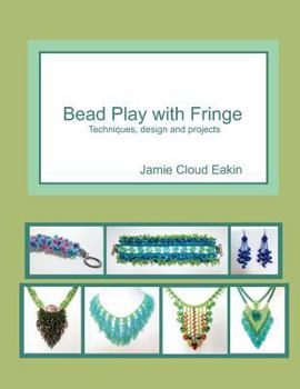 Paperback Bead Play with Fringe: Techniques, Design and Projects Book