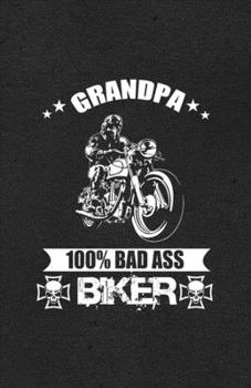 Grandpa 100% Bad Ass Biker A5 Lined Notebook: Funny Graphic Motocycle Blank Journal For Indian Biker Rider. Unique Student Teacher Scrapbook/ Composition Great For Home School Writing