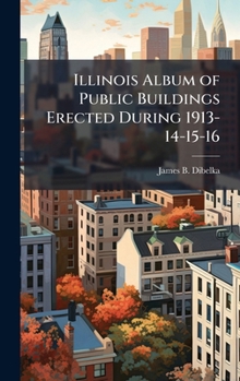 Hardcover Illinois Album of Public Buildings Erected During 1913-14-15-16 Book