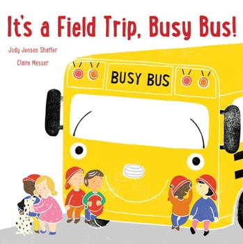 Hardcover It's a Field Trip, Busy Bus! Book