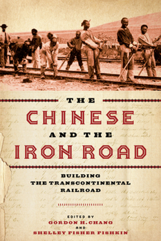 Hardcover The Chinese and the Iron Road: Building the Transcontinental Railroad Book