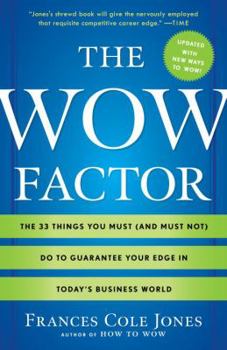 Paperback The Wow Factor: The 33 Things You Must (and Must Not) Do to Guarantee Your Edge in Today's Business World Book