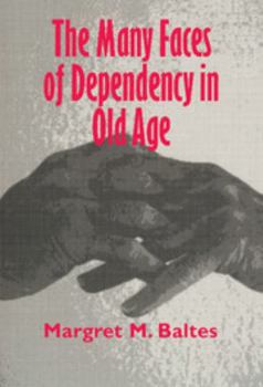 Hardcover The Many Faces of Dependency in Old Age Book