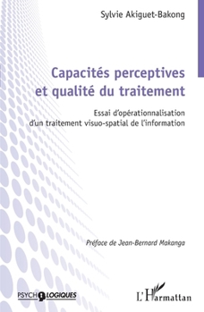 Paperback Capacités perceptives et qualité du traitement: Essai d'opérationnalisation d'un traitement visuo-spatial de l'information [French] Book