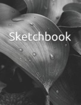 Sketchbook: Creative, Drawing, Doodling, Journaling Book Blank Unlined Paper 8.5x11 120 pages Cover Water Drops On Leaves