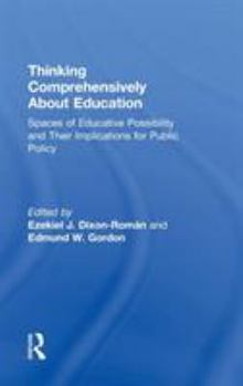 Hardcover Thinking Comprehensively about Education: Spaces of Educative Possibility and Their Implications for Public Policy Book