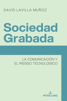 Hardcover Sociedad Grabada: La comunicación y el riesgo tecnológico [Spanish] Book