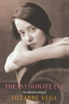 Paperback The Passionate Eye:: The Collected Writing of Suzanne Vega Book