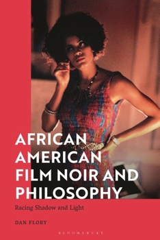 Paperback African American Film Noir and Philosophy: Racing Shadow and Light Book