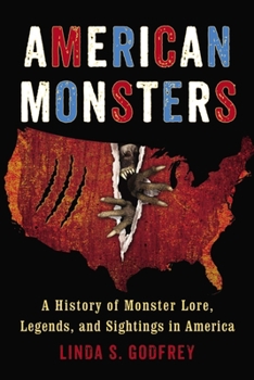 Paperback American Monsters: A History of Monster Lore, Legends, and Sightings in America Book
