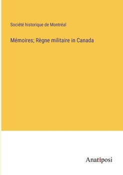 Paperback Mémoires; Règne militaire in Canada [French] Book