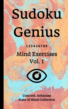 Paperback Sudoku Genius Mind Exercises Volume 1: Concord, Arkansas State of Mind Collection Book