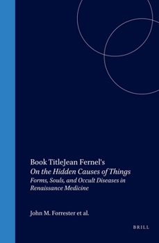 Hardcover Jean Fernel's on the Hidden Causes of Things: Forms, Souls, and Occult Diseases in Renaissance Medicine Book
