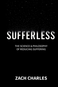 Sufferless: The Science & Philosophy of Reducing Suffering