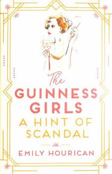 Hardcover The Guinness Girls – A Hint of Scandal: A truly captivating and page-turning story of the famous society girls Book