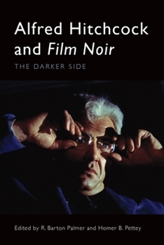Hardcover Alfred Hitchcock and Film Noir: The Darker Side Book