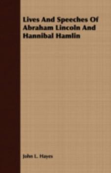 Paperback Lives and Speeches of Abraham Lincoln and Hannibal Hamlin Book
