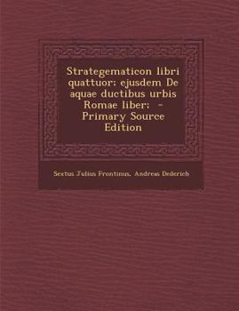 Paperback Strategematicon Libri Quattuor; Ejusdem de Aquae Ductibus Urbis Romae Liber; [Latin] Book