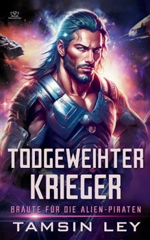 Paperback Todgweihter Krieger: Ein spannender Alien- & SciFi-Liebesromane mit Spice [German] Book