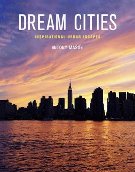 Paperback Dream Cities [Paperback] [Jan 01, 2013] Mason; Antony Book