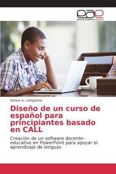 Paperback Diseño de un curso de español para principiantes basado en CALL [Spanish] Book
