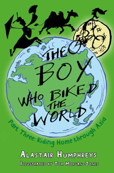 Paperback The Boy Who Biked the World Part 3: Riding Home Through Asia: Part Three: Riding Home Through Asia Book
