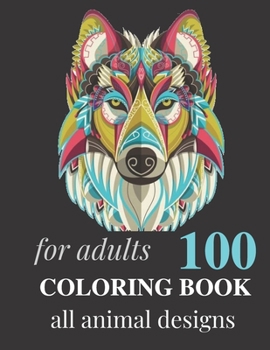 Paperback Coloring Book: 100 All Animal Dessins for Adults Book