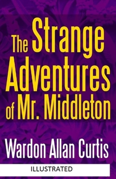 The Strange Adventures of Mr. Middleton Illustrated