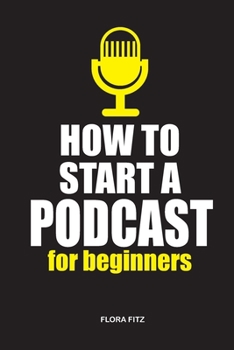 Paperback How to start a podcast for beginners: Learn how to monetize your podcast Book