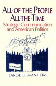 Hardcover All of the People, All of the Time: Strategic Communication and American Politics Book
